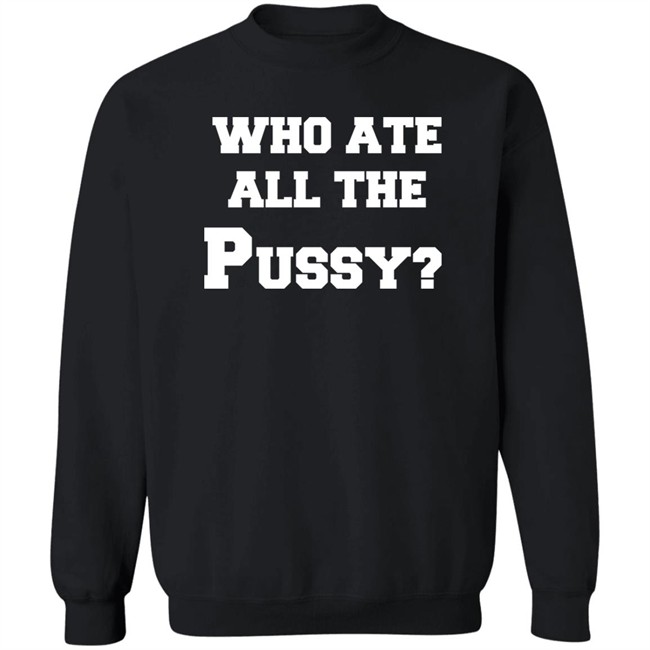 Who Ate All The Pussy Shirt Mija Who Ate All The Pussy Shirt Mija