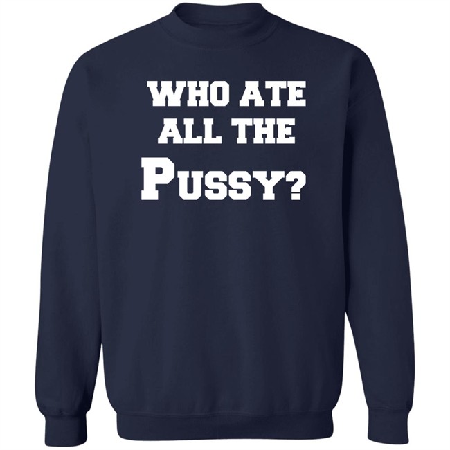 Who Ate All The Pussy Shirt Mija Who Ate All The Pussy Shirt Mija
