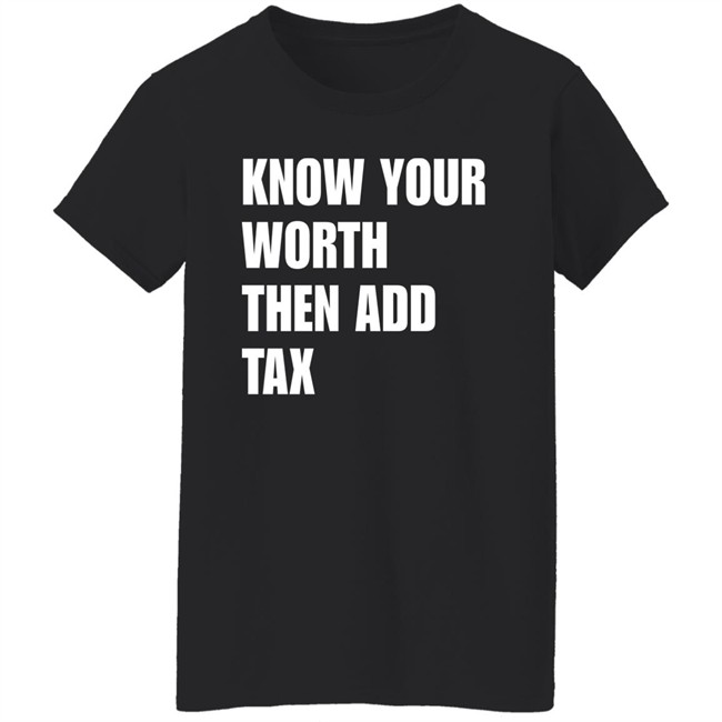 Know Your Worth Then Add Tax Long Sleeve T Shirt Jamie Barton Know Your Worth Then Add Tax Long Sleeve T Shirt Jamie Barton