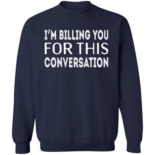 Whoopi Goldberg I'm Billing You For This Conversation Sweatshirt Theview Iamchanteezy Whoopi Goldberg I'm Billing You For This Conversation Sweatshirt Theview Iamchanteezy