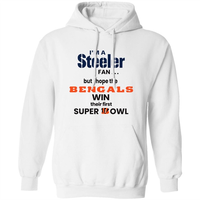 Shaun Elliott I'm A Steeler Fan But I Hope The Bengals Win Their First Super Bowl Sweatshirt Shaun Elliott I'm A Steeler Fan But I Hope The Bengals Win Their First Super Bowl Sweatshirt