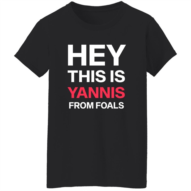 Yannis Philippakis Hey This Is Yannis From Foals Shirt Yannis Philippakis Hey This Is Yannis From Foals Shirt