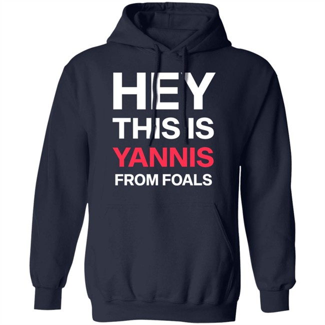 Yannis Philippakis Hey This Is Yannis From Foals Shirt Yannis Philippakis Hey This Is Yannis From Foals Shirt