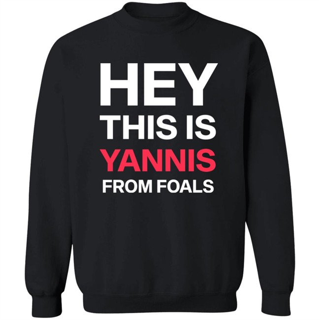 Yannis Philippakis Hey This Is Yannis From Foals Shirt Yannis Philippakis Hey This Is Yannis From Foals Shirt