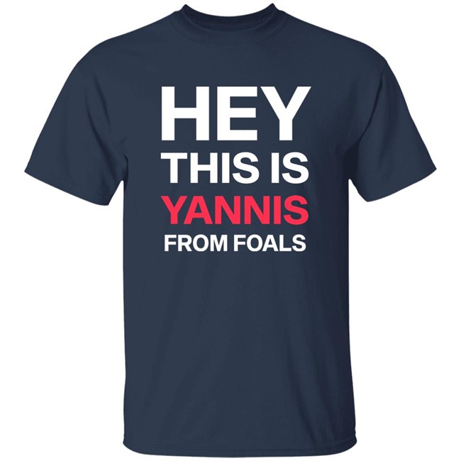 Yannis Philippakis Hey This Is Yannis From Foals Shirt Yannis Philippakis Hey This Is Yannis From Foals Shirt