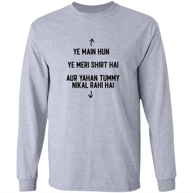 Ye Main Hun Ye Meri Shirt Hai Aur Yahan Tummy NiKal Rahi Hai Shirt Ye Main Hun Ye Meri Shirt Hai Aur Yahan Tummy NiKal Rahi Hai Shirt