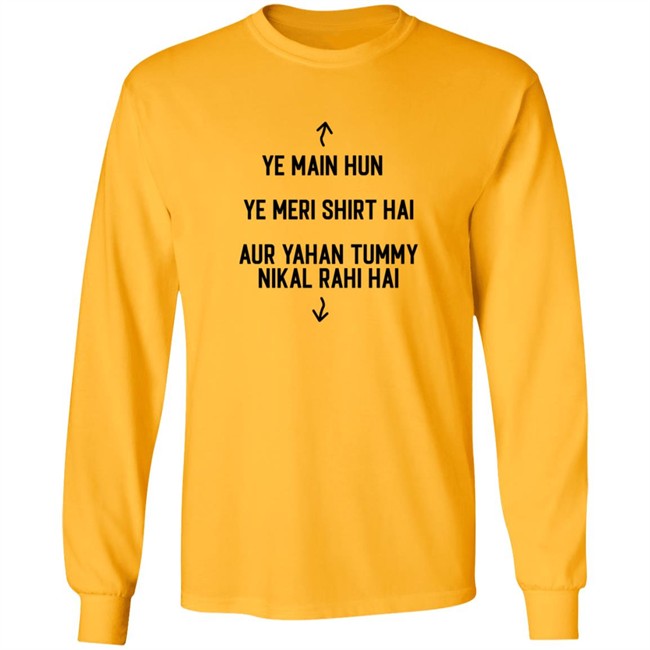Ye Main Hun Ye Meri Shirt Hai Aur Yahan Tummy NiKal Rahi Hai Shirt Ye Main Hun Ye Meri Shirt Hai Aur Yahan Tummy NiKal Rahi Hai Shirt