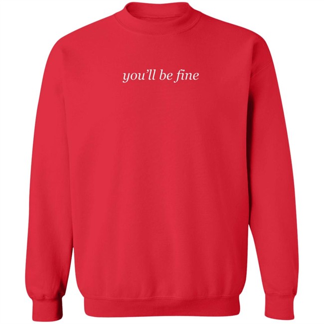 You'll Be Fine Shirt You'll Be Fine Shirt
