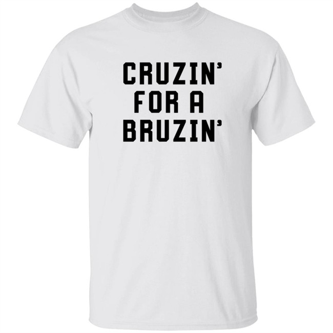 Cruzin For A Bruzin Tee
