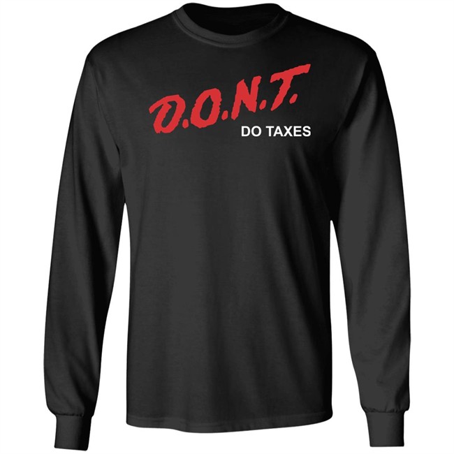 Shitheadsteve Merch D.O.N.T Do Taxes Tee Shirt Shitheadsteve Merch D.O.N.T Do Taxes Tee Shirt