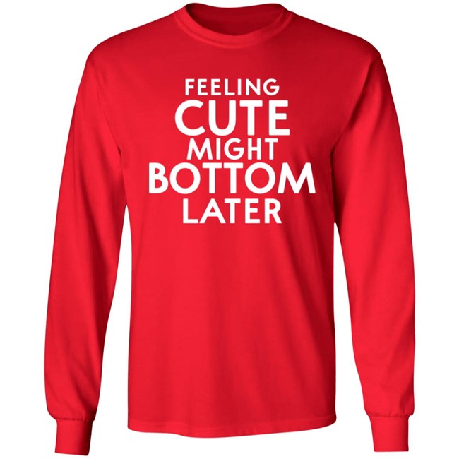 Feeling Cute Might Bottom Later Shirt Thedarkskinzeus Feeling Cute Might Bottom Later Shirt Thedarkskinzeus