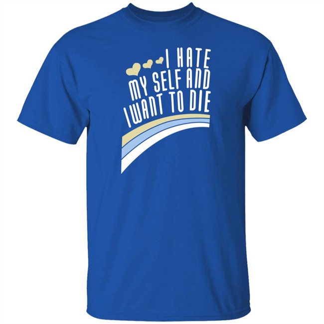 Engrish Merch Damin Toell Shirts I Hate Myself And I Want To Die T Shirt Engrish Merch Damin Toell Shirts I Hate Myself And I Want To Die T Shirt
