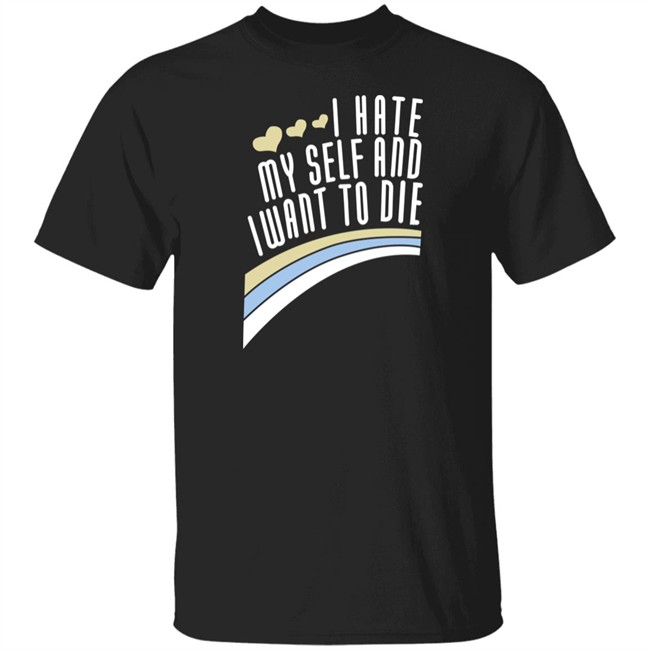 Engrish Merch Damin Toell Shirts I Hate Myself And I Want To Die T Shirt Engrish Merch Damin Toell Shirts I Hate Myself And I Want To Die T Shirt