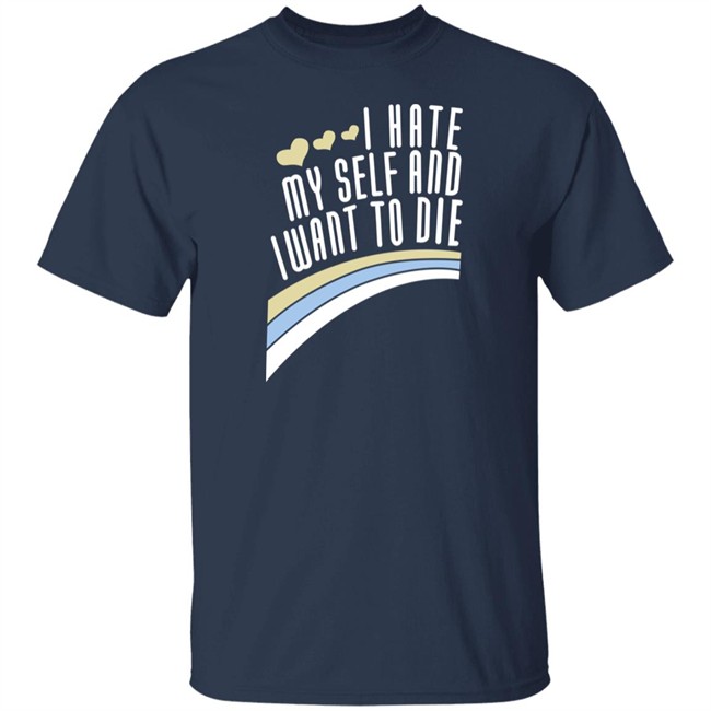 Engrish Merch Damin Toell Shirts I Hate Myself And I Want To Die T Shirt Engrish Merch Damin Toell Shirts I Hate Myself And I Want To Die T Shirt