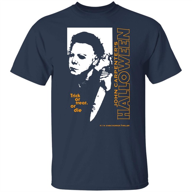 Trick Of Treat Or Die John Carpenter's Halloween Shirts Hot Topic Halloween Michael Myers Trick Or Treat T Shirt Trick Of Treat Or Die John Carpenter's Halloween Shirts Hot Topic Halloween Michael Myers Trick Or Treat T Shirt
