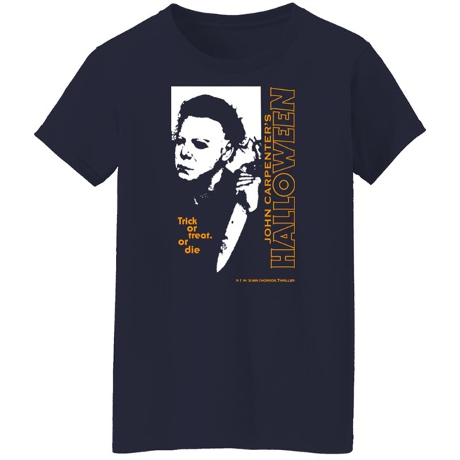Trick Of Treat Or Die John Carpenter's Halloween Shirts Hot Topic Halloween Michael Myers Trick Or Treat T Shirt Trick Of Treat Or Die John Carpenter's Halloween Shirts Hot Topic Halloween Michael Myers Trick Or Treat T Shirt