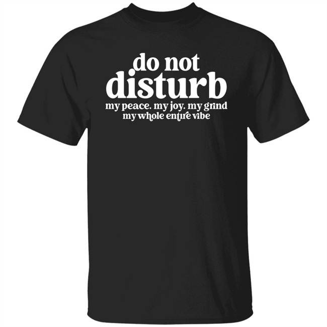 Killeen Merch Sweet Southern Misses Do Not Disturb My Peace My Joy My Grind My Whole Entire Vibe Shirt Killeen Jennifer Stanley Clothing