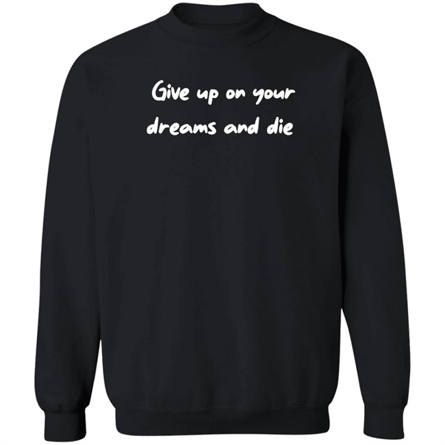 Give Up On Your Dream And Shirt Attackontitan Give Up On Your Dream And Shirt Attackontitan