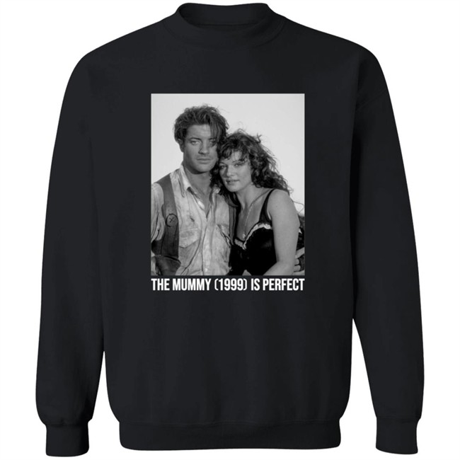 The Mummy 1999 Is Perfect T Shirt The Mummy 1999 Is Perfect T Shirt