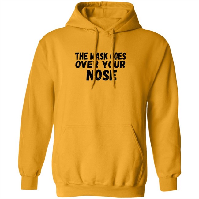 The Mask Goes Over Your Nose T Shirt The Mask Goes Over Your Nose T Shirt