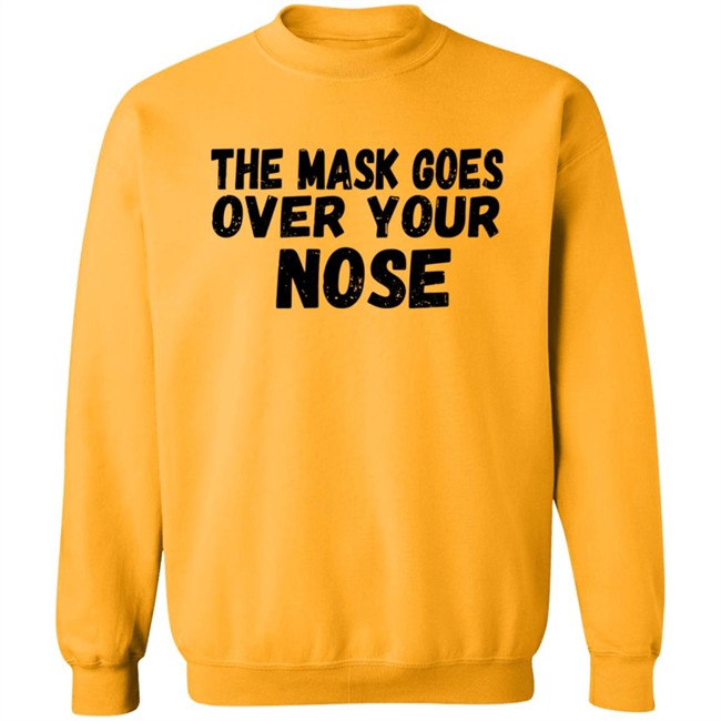 The Mask Goes Over Your Nose T Shirt The Mask Goes Over Your Nose T Shirt