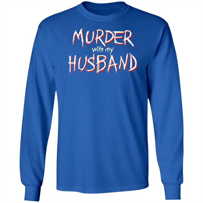 Murder With My Husband Merch Murder With My Husband The Black Long Sleeve Shirt Murder With My Husband Merch Murder With My Husband The Black Long Sleeve Shirt