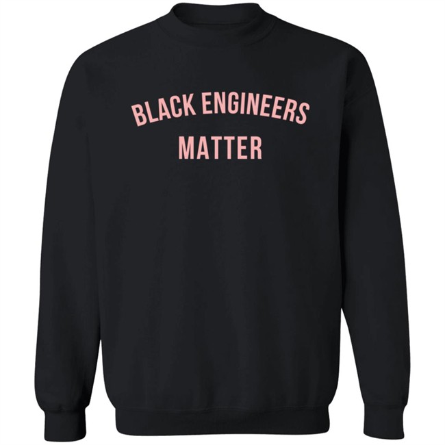 Black Engineers Matter T Shirt Black Engineers Matter T Shirt