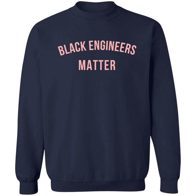 Black Engineers Matter T Shirt Black Engineers Matter T Shirt