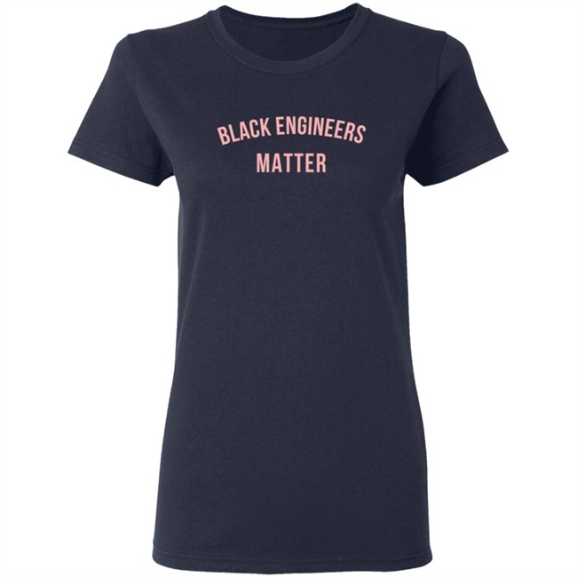 Black Engineers Matter T Shirt Black Engineers Matter T Shirt