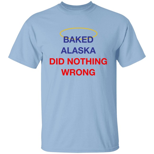 Yoba Merch Baked Alaska Did Nothing Wrong Shirt Yoba Merch Baked Alaska Did Nothing Wrong Shirt