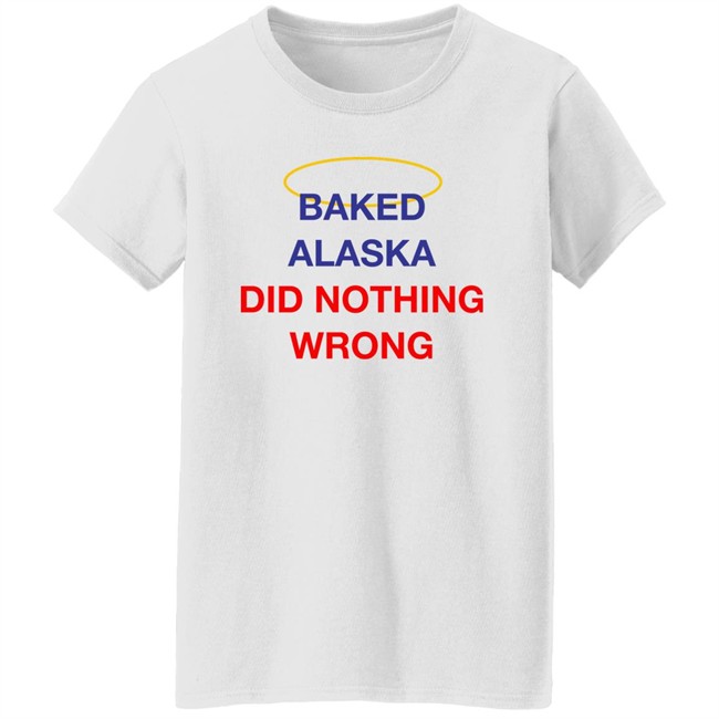 Yoba Merch Baked Alaska Did Nothing Wrong Shirt Yoba Merch Baked Alaska Did Nothing Wrong Shirt