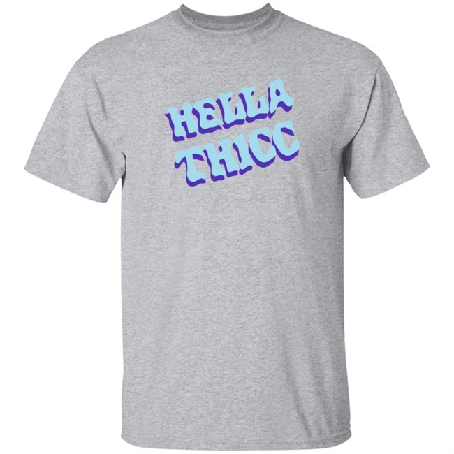 Hella Thicc Tee Shirt Hella Thicc Tee Shirt