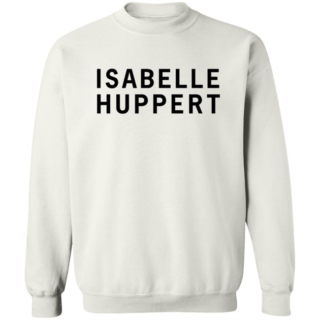 Girlsontops Isabelle Huppert T Shirt Girlsontops Isabelle Huppert T Shirt