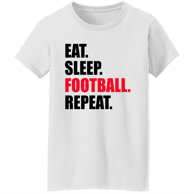 Eat Sleep Football Repeat Shirt Eat Sleep Football Repeat Shirt