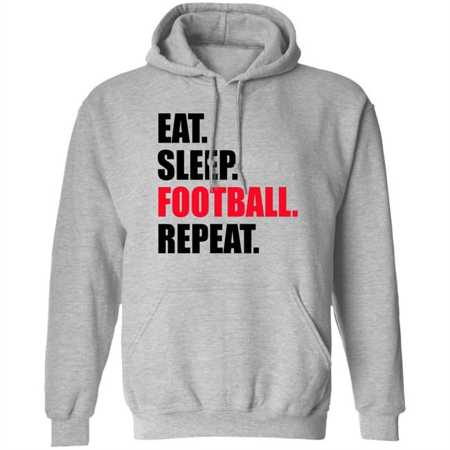 Eat Sleep Football Repeat Shirt Eat Sleep Football Repeat Shirt