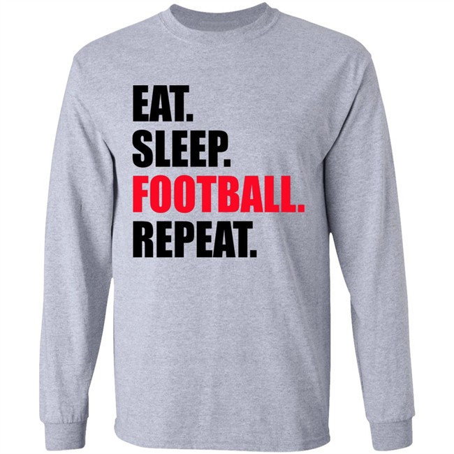 Eat Sleep Football Repeat Shirt Eat Sleep Football Repeat Shirt