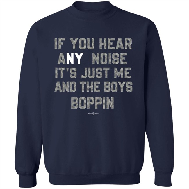 Rotowear If You Hear Any Noise Just Me and The Boys Boppin T Shirt Rotowear If You Hear Any Noise Just Me and The Boys Boppin T Shirt