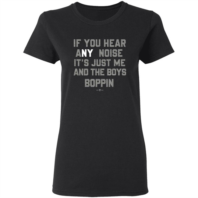 Rotowear If You Hear Any Noise Just Me and The Boys Boppin T Shirt Rotowear If You Hear Any Noise Just Me and The Boys Boppin T Shirt