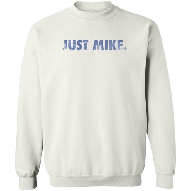 Just Mike Sweatshirt