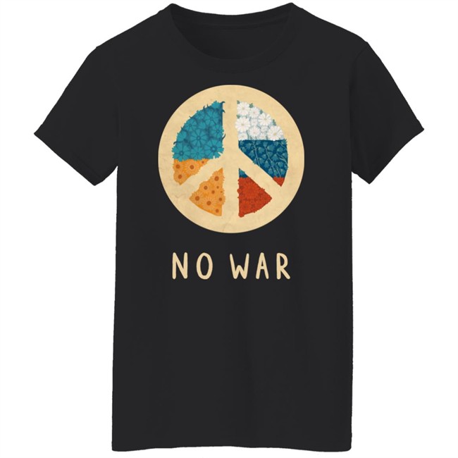 No War Ukraine Shirt Stop War Tee No War Ukraine And Russia No War Ukraine Shirt Stop War Tee No War Ukraine And Russia
