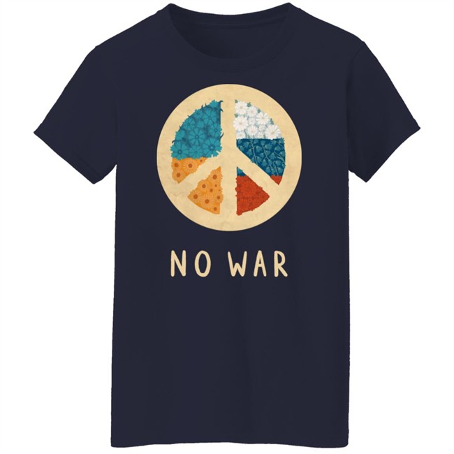 No War Ukraine Shirt Stop War Tee No War Ukraine And Russia No War Ukraine Shirt Stop War Tee No War Ukraine And Russia