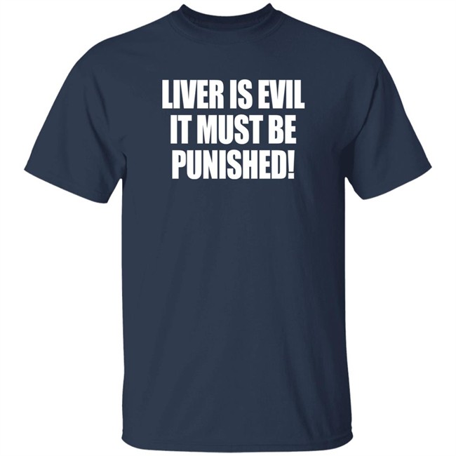 Liver Is Evil It Must Be Punished Shirt Simon Jaramillo Liver Is Evil It Must Be Punished Shirt Simon Jaramillo