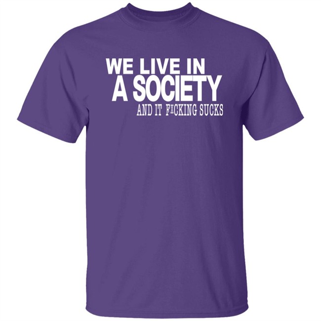 Control Your Narrative Merch We Live In A Society And It Fucking Sucks Shirt Control Your Narrative Merch We Live In A Society And It Fucking Sucks Shirt
