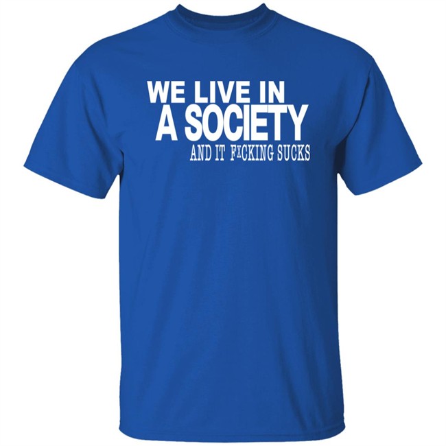 Control Your Narrative Merch We Live In A Society And It Fucking Sucks Shirt Control Your Narrative Merch We Live In A Society And It Fucking Sucks Shirt