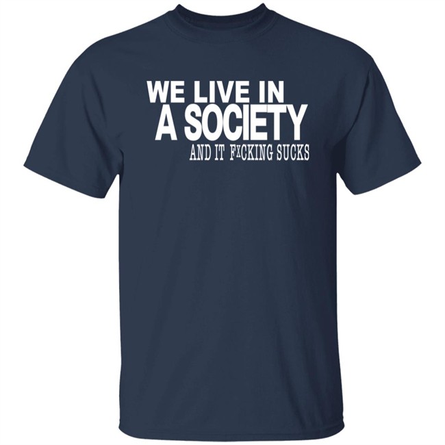 Control Your Narrative Merch We Live In A Society And It Fucking Sucks Shirt Control Your Narrative Merch We Live In A Society And It Fucking Sucks Shirt