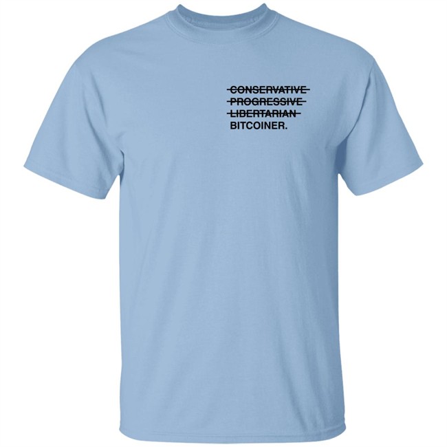 Conservative Progressive Libertarian Bitcoiner T Shirt Dylan Leclair Conservative Progressive Libertarian Bitcoiner T Shirt Dylan Leclair