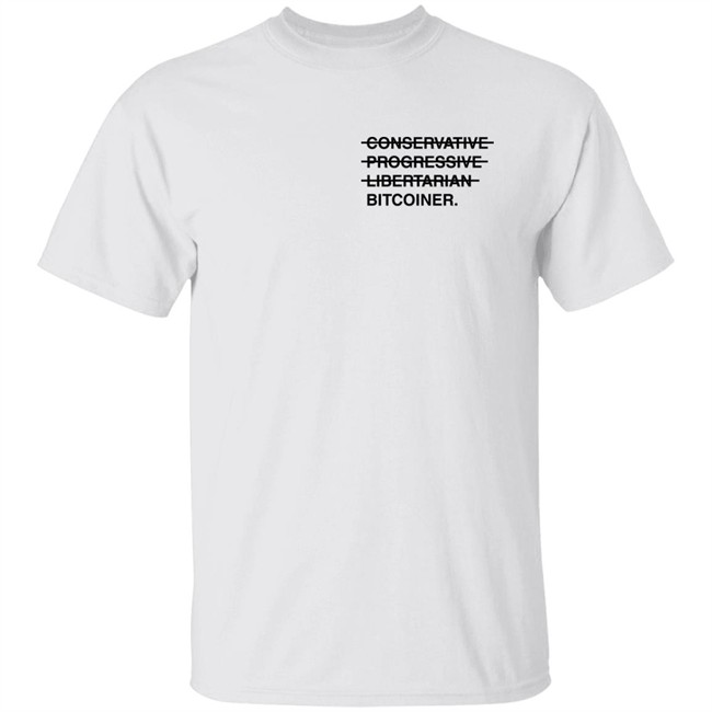 Conservative Progressive Libertarian Bitcoiner T Shirt Dylan Leclair Conservative Progressive Libertarian Bitcoiner T Shirt Dylan Leclair