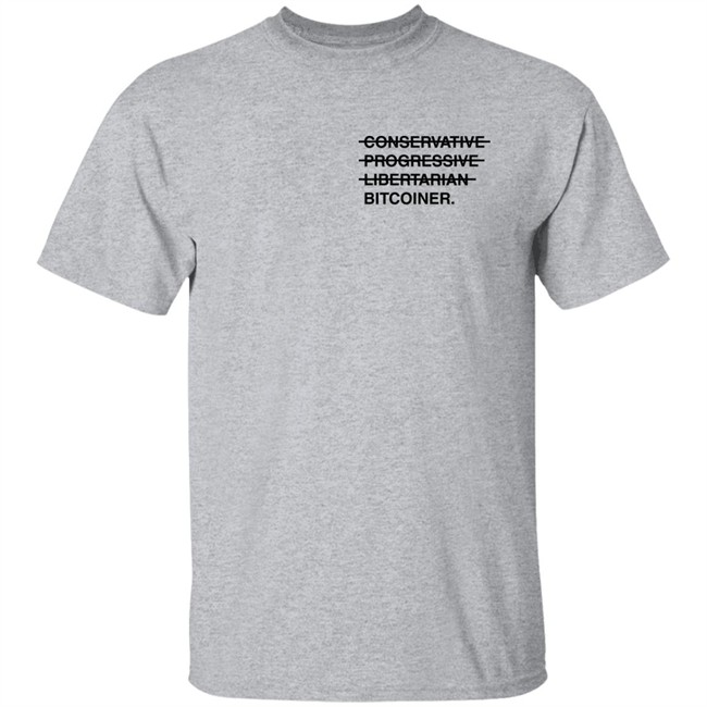 Conservative Progressive Libertarian Bitcoiner T Shirt Dylan Leclair Conservative Progressive Libertarian Bitcoiner T Shirt Dylan Leclair