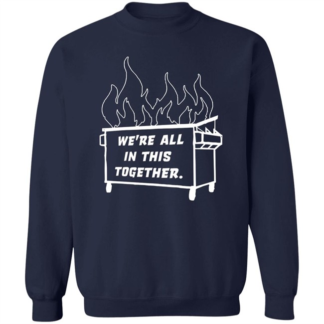 Mike Side Dyke Side Dumpster Fire We're All In This Together Shirt Mike Side Dyke Side Dumpster Fire We're All In This Together Shirt