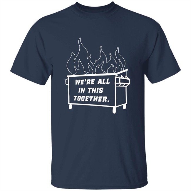 Mike Side Dyke Side Dumpster Fire We're All In This Together Shirt Mike Side Dyke Side Dumpster Fire We're All In This Together Shirt